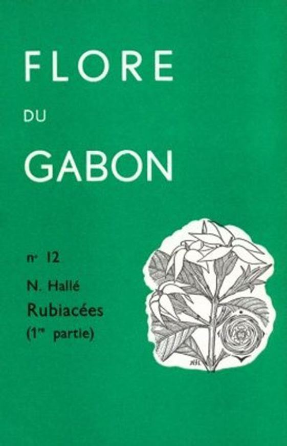 No. 012: Halle, N.: Rubiacees. 1966. 54 pls. 277 p. gr8vo. Paper bd.