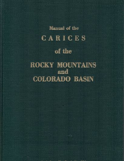 Manual of the Carices of the Rocky Mountains and Colorado Basin.1970.(USDA Handb.374).164 pls.397 p. Cloth.