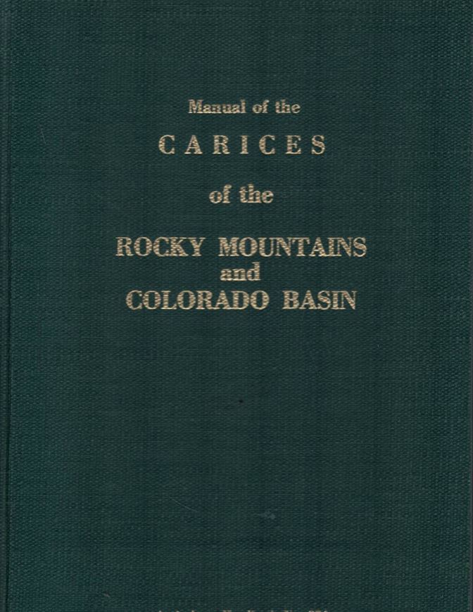 Manual of the Carices of the Rocky Mountains and Colorado Basin.1970.(USDA Handb.374).164 pls.397 p. Cloth.