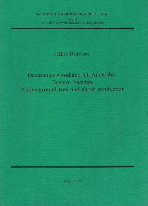 Deciduous Woodland at Andersby, Eastern Sweden, Above- Ground Tree and Shrub Production. 1975. (Acta Phytogeogr. Suec., 61). 35 tabs. 32 figs. 96 p. gr8vo. Paper bd.