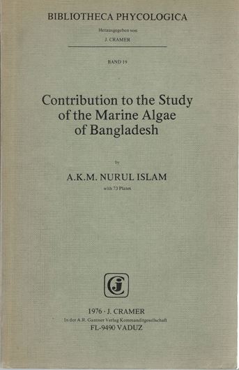 Contribution to the Study of the Marine Algae of Bangladesh. 1976. (Bibl. Phycol., 19). 73 pls. II,242 p. gr8vo. Paper bound.(ISBN 978-3-7682-0969-4)