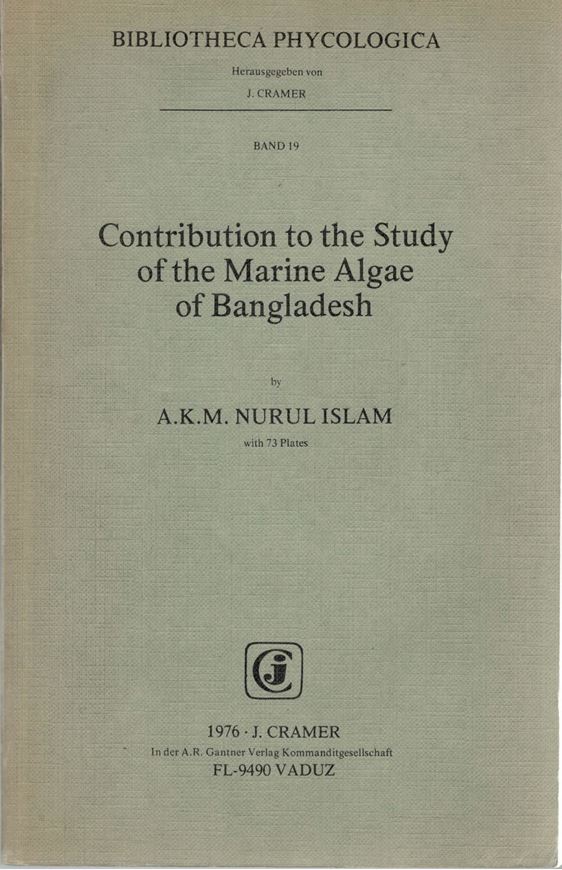 Contribution to the Study of the Marine Algae of Bangladesh. 1976. (Bibl. Phycol., 19). 73 pls. II,242 p. gr8vo. Paper bound.(ISBN 978-3-7682-0969-4)