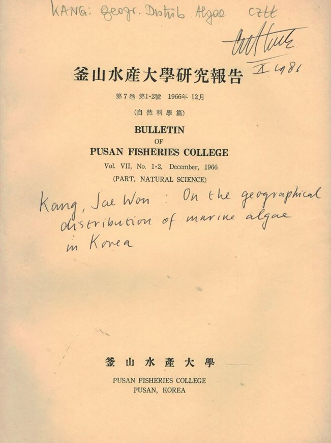 On the geographical distribution of Marine Algae in Korea. 1966. (Bulletin of Pusan Fisheries College, Vol. VII:1-2). 12 plates. 125 p. gr8vo. Paper bd. - In English.