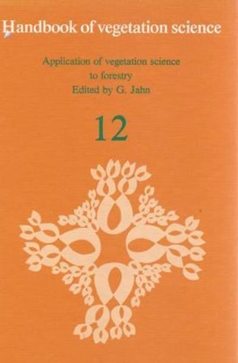  Application of Vegetation Science to Forestry. 1982. (Handbook of Vegetation Science, Part XII). many figs. tabs. XI,405 p. gr8vo. Bound.