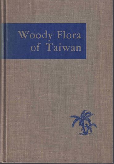 Woody Flora of Taiwan. 1963. 371 figs. X,984 p. gr8vo. Cloth.