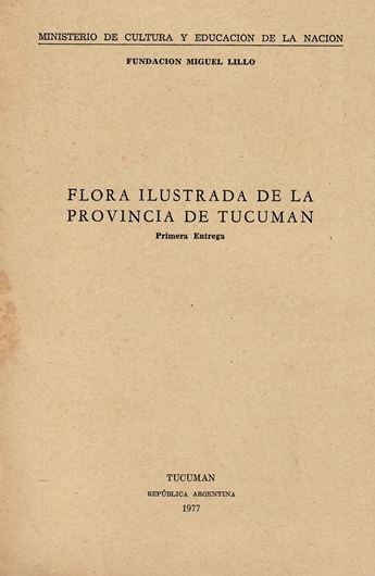 Flora ilustrada de la Provin-cia de Tucuman. Part 1. 1977. 79 plates (line-drawings). 305 p. gr8vo. Paper bd.- In Spanish.