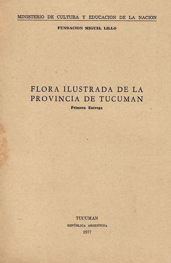 Flora ilustrada de la Provin-cia de Tucuman. Part 1. 1977. 79 plates (line-drawings). 305 p. gr8vo. Paper bd.- In Spanish.