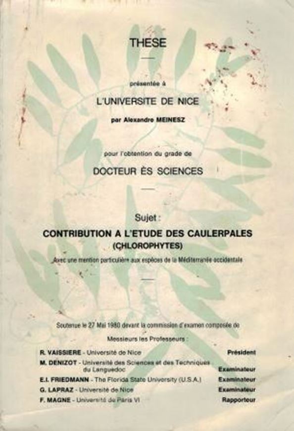 Contribution a l'etude des Caulerpales (Chlorophytes). Avec une mention particuliere aux especes de la Mediterranee occidentale. 1980. (These). 176 figs. 21 tableaux. 262 p. 4to. Cartonne.