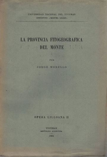 La Provincia Fitogeografica del Monte. 1958. (Op. Lilloana, II). 58 plates. 59 figs. 155 p. gr8vo. Paper bd.