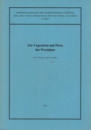  Zur Vegetation und Flora der Westalpen (Contribution a l'etude phytogeographique des Alpes Occidentales). Ergebnisse der 14.Internationalen Pflanzengeographischen Exkursion (IPE)durch die Westalpen.1970.(Veroeff.Geobot.Inst.Ruebel,43).illustr. 4 Tab.206 S.gr8vo.Broschiert.