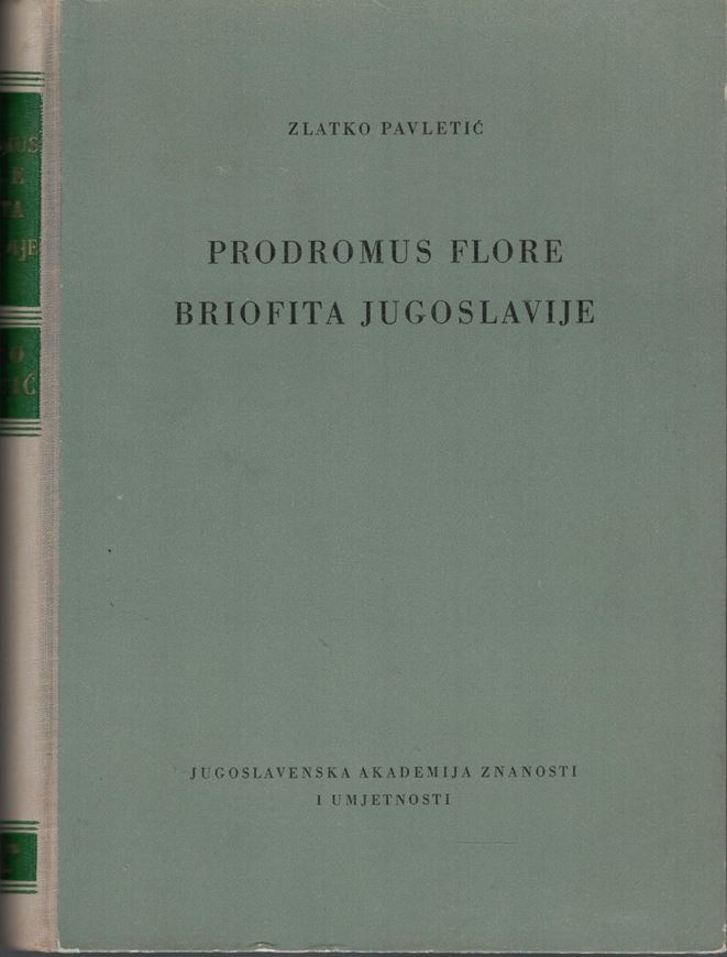 Prodromus Florae Briofite Jugoslavije. 1955. 575 p. gr8vo. Hardcover. - In Serbian, with Latin nomenclature.