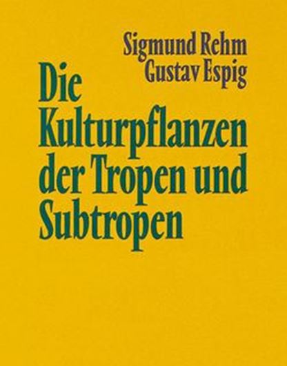 Die Kulturpflanzen der Tropen und Subtropen. Anbau, wirtschaftliche Bedeutung, Verwertung. 3te neubearbeitete Auflage 1996. 55 Tab. 101 Fig. 528 S. 8vo. Gebunden.