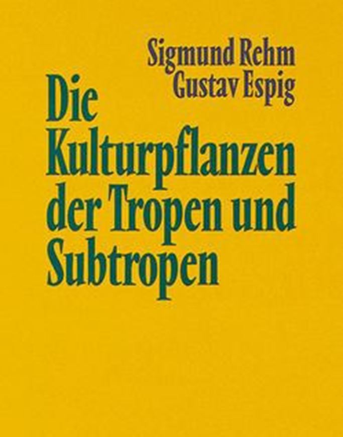 Die Kulturpflanzen der Tropen und Subtropen. Anbau, wirtschaftliche Bedeutung, Verwertung. 3te neubearbeitete Auflage 1996. 55 Tab. 101 Fig. 528 S. 8vo. Gebunden.