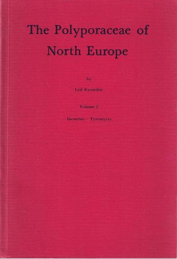 The Polyporaceae of North Europe. Volume 2: Inonotus- Tyromyces. 1978. 109 figs. 294 p. gr8vo. Paper bd.