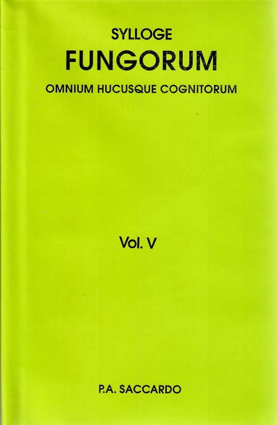 Sylloge Fungorum omnium hucusque cognitorum. Vol.  5: Agaricineae. (Patavii 1887). Reprint 2009. 1056 p. gr8vo. Hardcover.