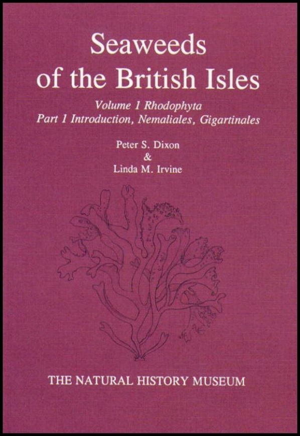 Volume 1: Rhodophyta, By P. S. Dixon and L. M. Irvine. Part 1: Introduction, Nemaliales, Gigartinales. 1977.(Reprint 2011)  90 figs. 264 p. Paper bd.