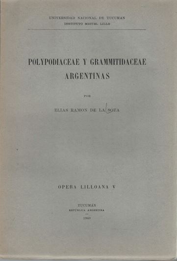 Polypodiaceae y Grammitidaceae Argentinas. 1960. (Op.Lilloana,5). 4 maps. 38 figs. 229 p. Paper bd. gr8vo. With English summary.