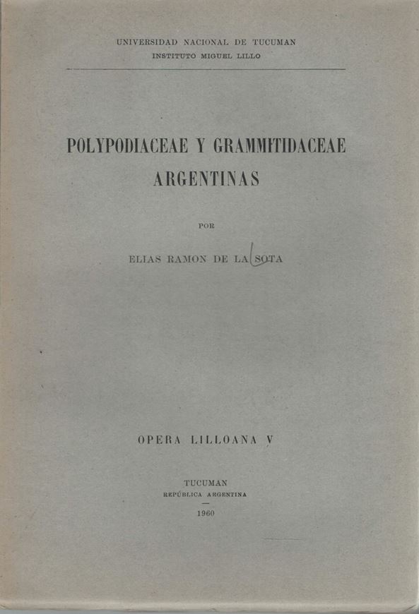 Polypodiaceae y Grammitidaceae Argentinas. 1960. (Op.Lilloana,5). 4 maps. 38 figs. 229 p. Paper bd. gr8vo. With English summary.