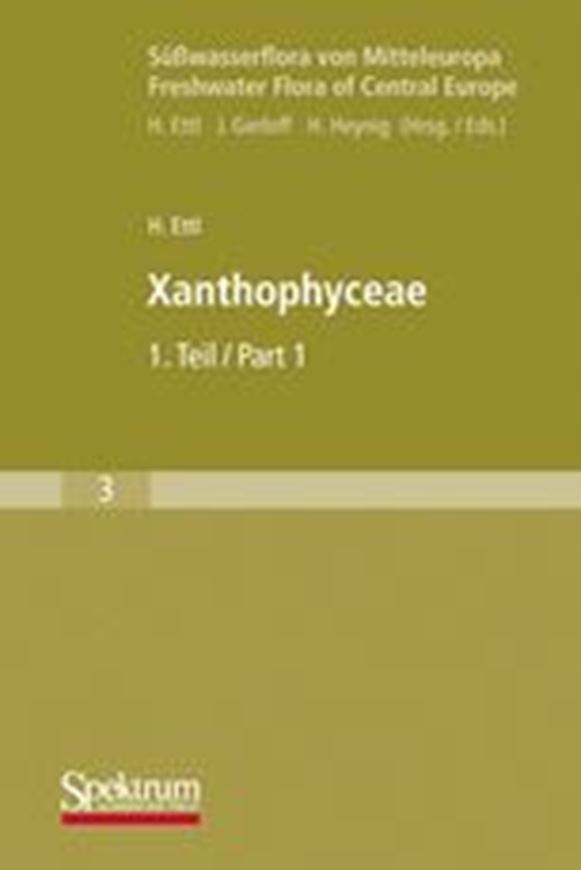  Band 03: Ettl, Hanus: Xantho- phyceae,1. 1978. (Digital reprint 2009). 636 figs. 530 p. 8vo. Paper bd. 