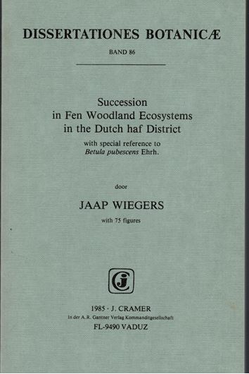 Volume 086: Wiegers,Jaap: Succession in Fen Woodland Ecosystems in the Dutch Haf District. 1985. 75 figs. 34 tabs. IV,152 p. gr8vo. Paper bd. (ISBN 978-3-7682-1441-4)