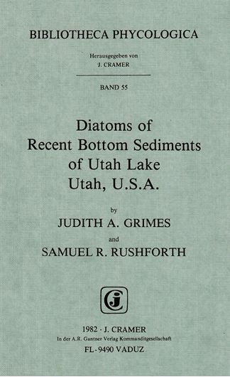 Diatoms of Recent Bottom Sediments of Utah Lake,Utah, USA.1982.(Bibl.Phycolog.55). 62 pls.179 p. Paper bd. (ISBN 978-3-7682-1310-3)