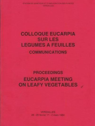 Colloque Eucarpia Sur les Legumes a Feuilles.Communications/Proceedings Eucarpia Meeting on Leafy Vegetables,Versailles,28-29 Fevrier-2 Mars 1984.P.1985.205 p. 4to.Broche.