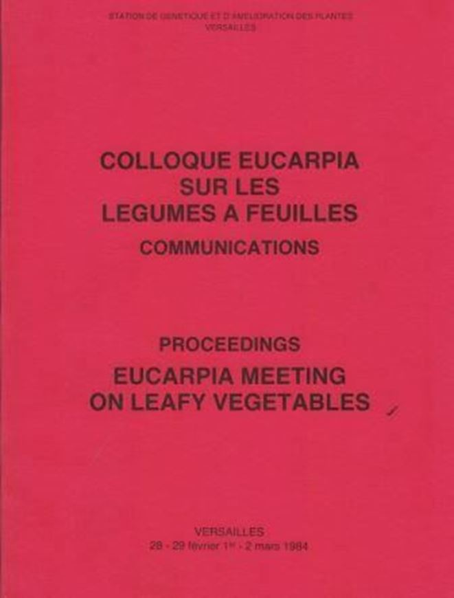 Colloque Eucarpia Sur les Legumes a Feuilles.Communications/Proceedings Eucarpia Meeting on Leafy Vegetables,Versailles,28-29 Fevrier-2 Mars 1984.P.1985.205 p. 4to.Broche.