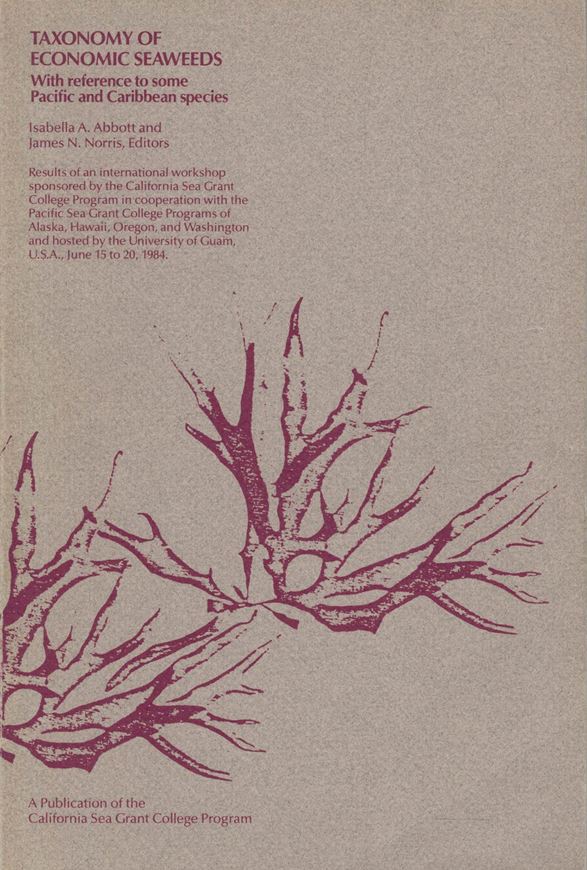 Taxonomy of Economic Seaweeds. With reference to some Pacific and Caribbean species. 1985. illustrated. 167 p. gr8vo. Paper bd.