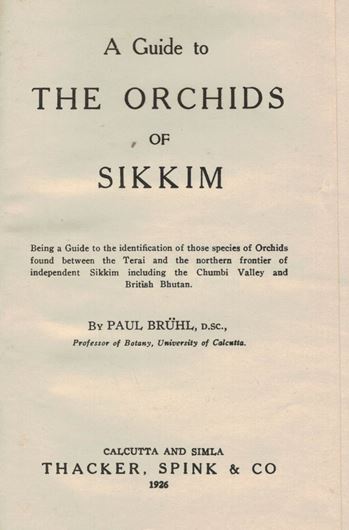 A guide to the orchids of Sikkim.Being a Guide to the identification of those species of Orchids found between the Terai and the northern frontier of independent Sikkim including the Chumbi Valley and British Bhutan. 1926. 1 pl. XVI, 208 p. 8vo. Cloth. Reprint 1978.