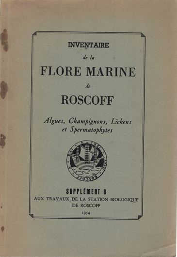 Inventaire de la flore marine de Roscoff.Algues, Champig- nons, Lichens et Spermatophytes. 1954.(Suppl.6 aux Travaux de la Station Biologique de Roscoff). 152 p. gr8vo. Additions. 1964. 28 p.- In French.