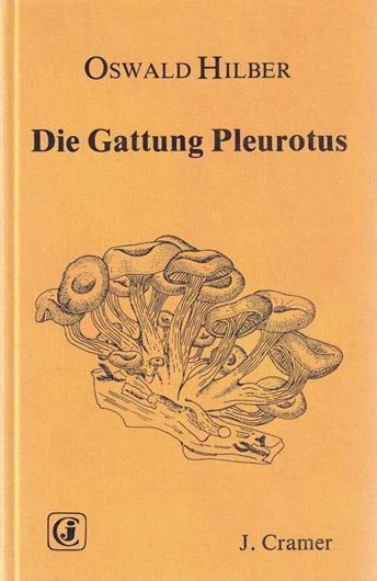 Die Gattung Pleurotus (Fr.) Kummer,unter besonderer Berücksichtigung des Pleurotus-eryngii-Formenkomplexes.1982. (Bibliotheca Mycologica.87).172 figures(line-drawings). 25 (12 col.) photographic figs. 464 p. gr8vo. Bound.