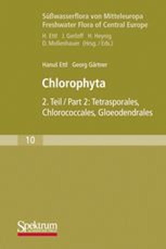 Band 10: Ettl, Hanus und Georg Gärtner: Chlorophyta II: Tetrasporales, Chlorococcales, Gloeodendrales. 1988. (Reprint 2009). 311 Fig. XII, 436 S. 8vo. Broschiert.