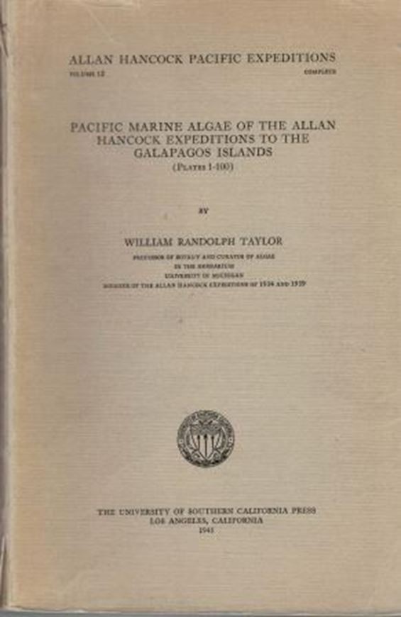 Pacific Marine Algae of the Allan Hancock Expedition to the Galapagos Islands. 1945. (Allan Hancock Pacific Expedition, 12). 100 photographic plates. IV, 528 p. gr8vo. Paper bd.