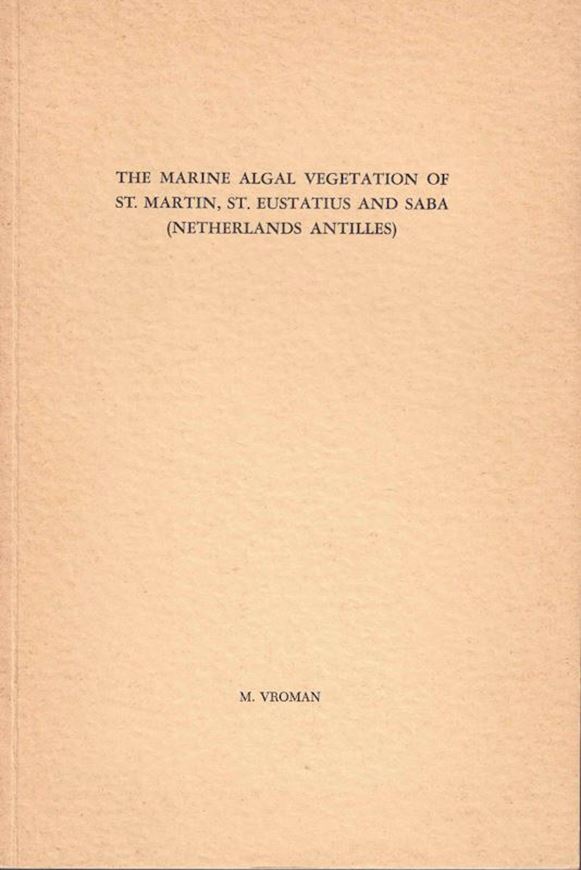 The Marine Algal Vegetation of St.Martin,St.Eustatius and Saba(Netherlands Antilles).1968.(Dissertation).10 pls.120 p.gr8vo. Paper bd.