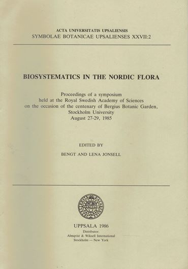 Biosystematics in the Nordic Flora. Proceedings of a symposium held at the Royal Swedish Academy of Sciences on the occasion of the centenary of Bergius Botanic Garden, Stockholm University, August 27-29, 1985. Publ. 1986. (Symbolae Bot. Upsalienses, XXVII:2). illustr. 256 p. gr8vo. Paper bd.