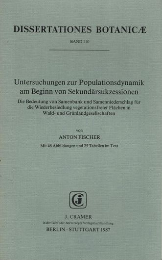 Volume 110: Fischer, Anton: Untersuchungen zur Populationsdynamik am Beginn von Sekundärsukzessionen. Die Bedeutung von Samenbank und Samenniederschlag fuer die Wiederbesiedlung vegetationsfreier Flächen in Wald- und Grünlandgesellschaften. 1987. 46 Abb. 25 Tab. 234 S. gr8vo. Paper bd.