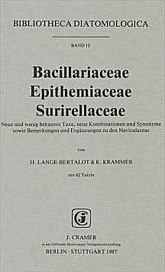 Volume 015: Lange-Bertalot,H. und Kurt Krammer: Bacillariaceae, Epithemiaceae, Surirellaceae. Neue und wenig bekannte Taxa, neue Kombinationen und Synonyme sowie Bemerkungen und Er- gänzungen zu den Naviculaceae. 1987. 62 Tafeln. II,289 S. gr8vo.