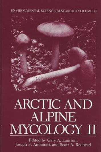  Arctic and Alpine Mycology II. Proceedings of the Second International Sympo- sium on Arctic and Alpine Mycology, held August 26-September 2, 1984, in Fetan, Switzerland. 1987. (Environmental Science Research, vol. 34). figs. tabs. X,364 p. gr8vo. Hard cover.