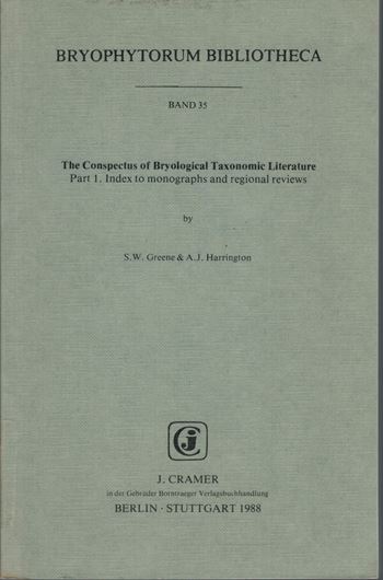 Volume 035: Greene,S.W. and A.J.Harrington:The Conspectus of Bryological Taxonomic Literature. Part 1: Index to Monographs and Regional Reviews. 1988. 272 p. gr8vo. Paper bd.