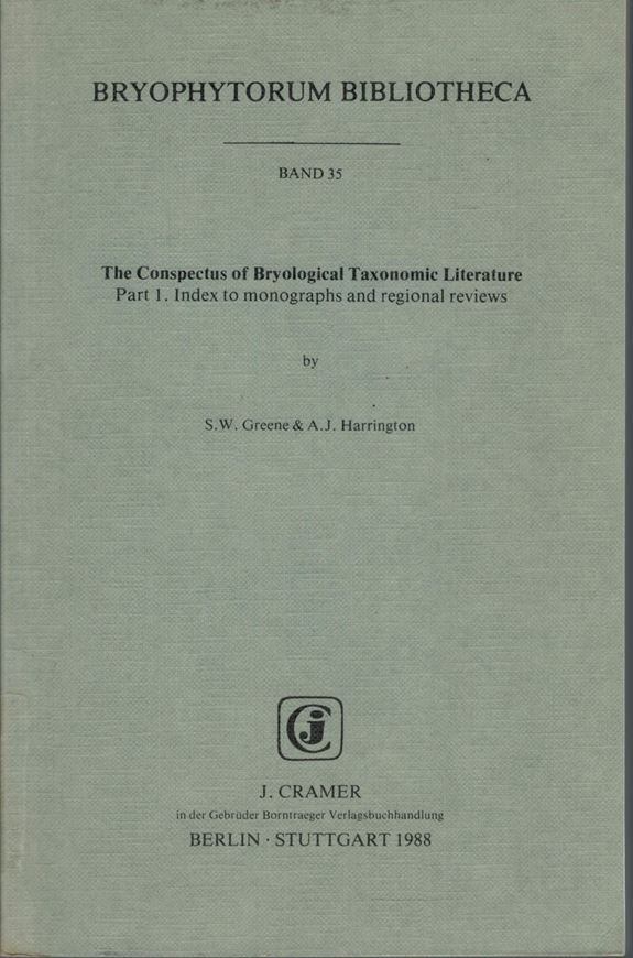 Volume 035: Greene,S.W. and A.J.Harrington:The Conspectus of Bryological Taxonomic Literature. Part 1: Index to Monographs and Regional Reviews. 1988. 272 p. gr8vo. Paper bd.