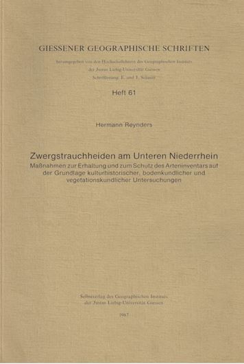 Zwergstrauchheiden am Unteren Niederrhein. Massnahmen zur Erhaltung und zum Schutz des Arteninventars auf der Grundlage kulturhistorischer, bodenkundlicher und vegetationskundklicher Untersuchungen. 1987. (Giessener Geograph.Schriften, Heft 61). 34 Abb. 40 Tab. IV, 170 S. Lex8vo. Broschiert.