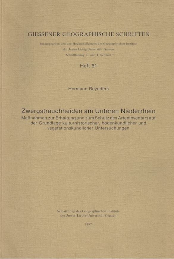 Zwergstrauchheiden am Unteren Niederrhein. Massnahmen zur Erhaltung und zum Schutz des Arteninventars auf der Grundlage kulturhistorischer, bodenkundlicher und vegetationskundklicher Untersuchungen. 1987. (Giessener Geograph.Schriften, Heft 61). 34 Abb. 40 Tab. IV, 170 S. Lex8vo. Broschiert.