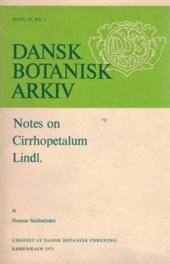  Notes on Cirrhopetalum Lindley. 1973. (Dansk Bot. Arkiv, 29:1). 260 p. gr8vo. Paper bd.