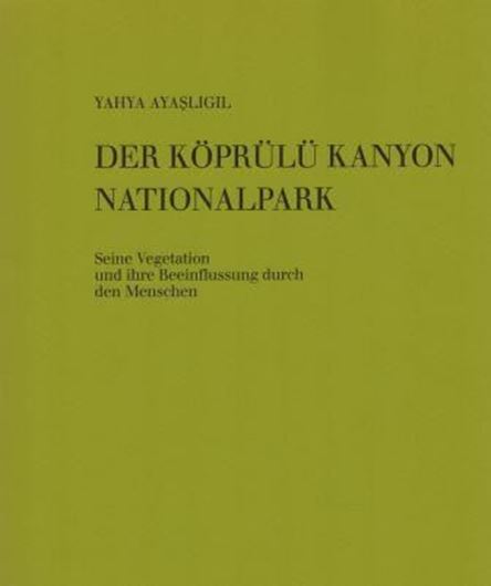 Der Köprülü Kanyon Nationalpark. Seine Vegetation und ihre Beeinflussung durch den Menschen. 1987. (Landschaftsökologie Weihenstephan, Bd. 5). 12 Abb. 7 Fig. 13 Tab. 6 Karten. XIV, 324 S. gr8vo. Broschiert. - In German, with summaries in English and French. 4to. Paper bd.