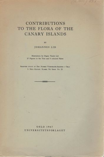 Contributions to the Flora of the Canary Islands. 1967. (Skrifter Utgitt Av Det Norske Vidensk.-Akad. i Oslo, I: Mat.-Naturv. Klasse, Ny Serie, 23). 8 col.plates. 212 p. gr8vo. Paper bd.