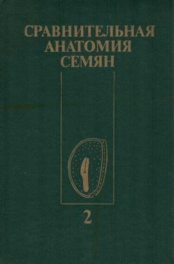  Anatomia Seminum Comparativa. Tomus 2: Dicotyledo- nes Magnoliidae, Ranunculidae. 1988. many line-drawings in the text. 14 pls. 256 p. gr8vo. Bound. - In Russian, with Latin species index. 