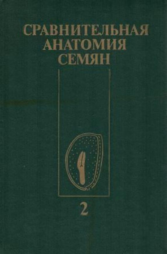  Anatomia Seminum Comparativa. Tomus 2: Dicotyledo- nes Magnoliidae, Ranunculidae. 1988. many line-drawings in the text. 14 pls. 256 p. gr8vo. Bound. - In Russian, with Latin species index. 