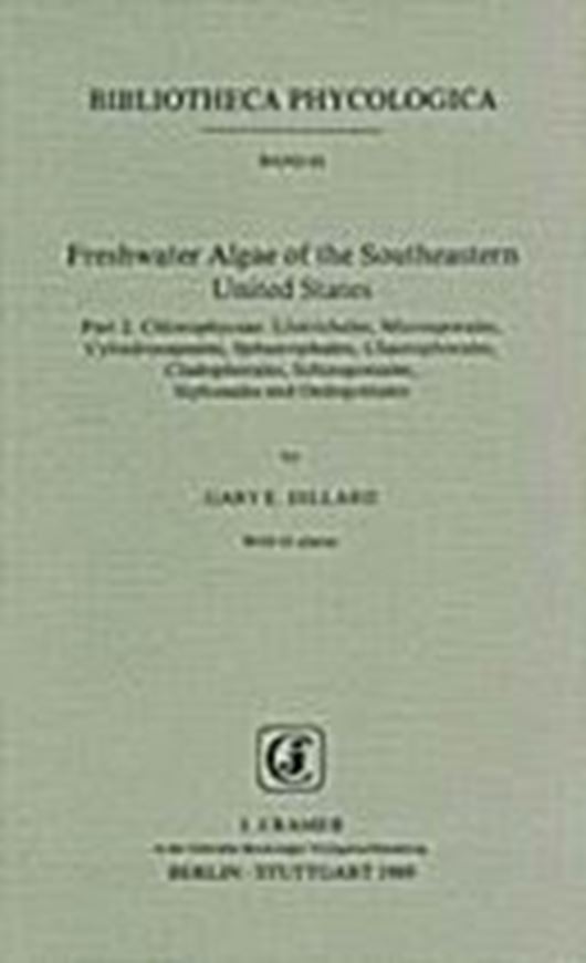 Freshwater Algae of the Southeastern United States. Part 2: Chlorophyceae: Ulotrichales, Microsporales, Cylindrocapsales, Sphaeropleales, Chaetophorales, Cladophorales, Schizogoniales, Siphona- les and Oedogoniales. 1989.(Bibliotheca Phyc.,83).Reprint 1998. 41 pls. VI, 163 p. gr8vo. Paper bd.