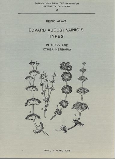 Edvard August Vainio's Types in TUR - V and Other Herbaria. 1988. (Public. Herbarium,Univ. of Turku,2). 513 p.8vo. Paper bd.