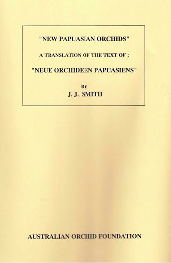 New Papuasian Orchids:. A translation of the text of "Neue Orchideen Papuasiens" in Engler's Botanische Jahrbuecher, Vol. LXVI (1934), p. 161-215. Ed. by D.F.Blaxell. 1984. III,61 p. 4to. Paper bd.